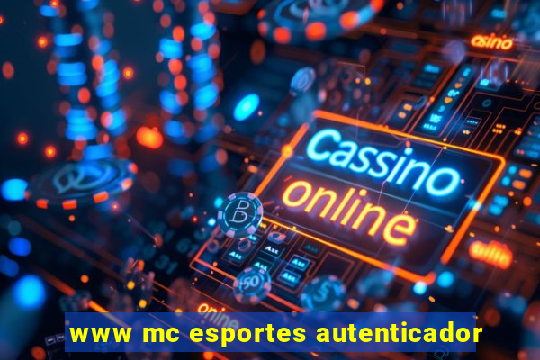 www mc esportes autenticador